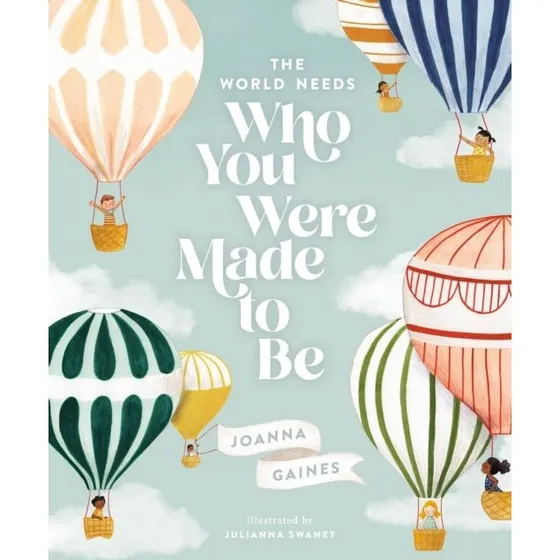 Joanna Gaines: The World Needs Who You Were Made to Be