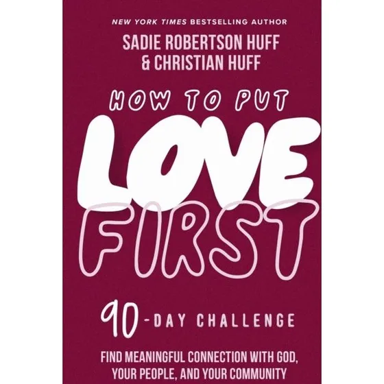 Sadie Robertson Huff: How to Put Love First (Bog)