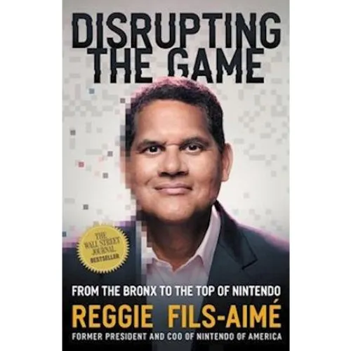 Reggie Fils-Aimé: Disrupting the Game - Bog