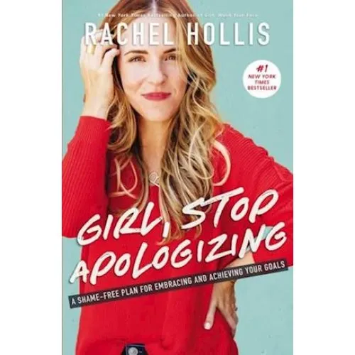 Rachel Hollis: Girl, Stop Apologizing - Bog