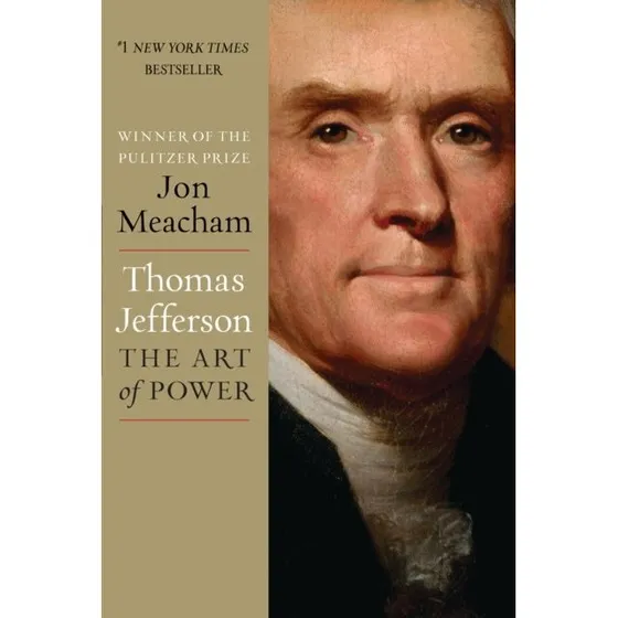 Jon Meacham: Thomas Jefferson: The Art of Power