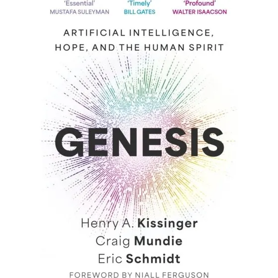 Genesis - Henry Kissinger, Eric Schmidt & Craig Mundie