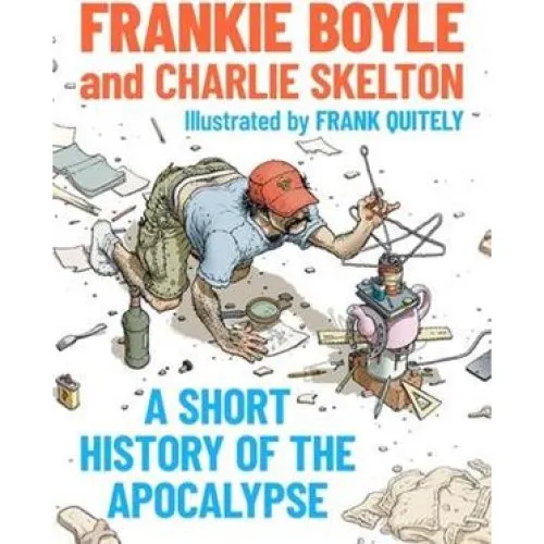 A Short History of the Apocalypse - Frankie Boyle & Charlie Skelton