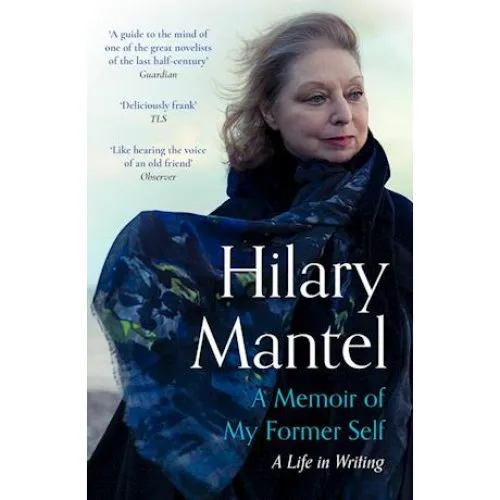 Hilary Mantel: A Memoir of My Former Self - Bog
