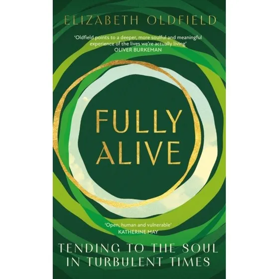 Fully Alive - Elizabeth Oldfield (Bog)