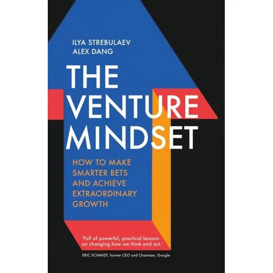 The Venture Mindset - Alex Dang & Ilya Strebulaev