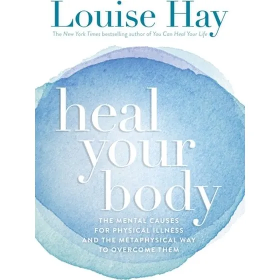 Heal Your Body - Louise Hay