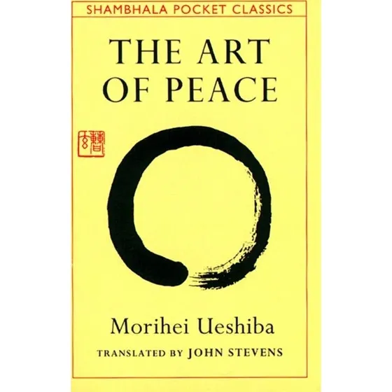 The Art of Peace - Morihei Ueshiba & John Stevens