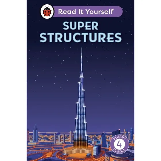 Ladybird Super Structures - Read It Yourself Level 4