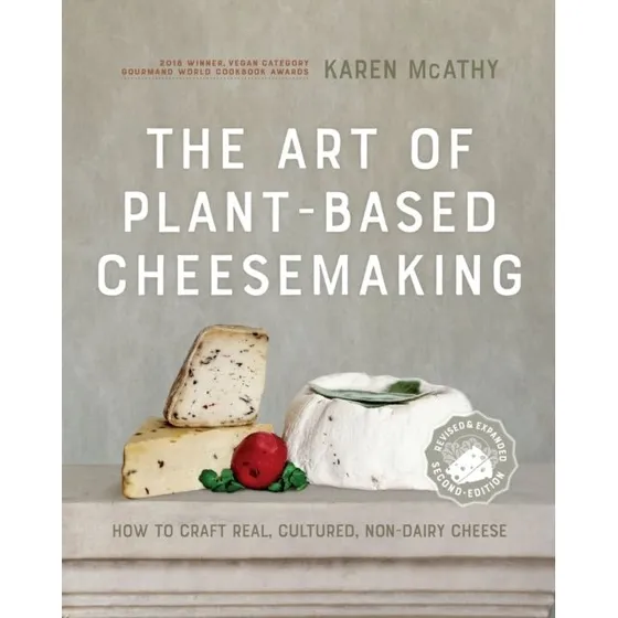 The Art of Plant-Based Cheesemaking, 2. udgave - Karen McAthy