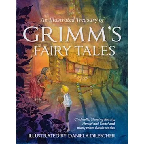 An Illustrated Treasury of Grimm's Fairy Tales - Jacob & Wilhelm Grimm