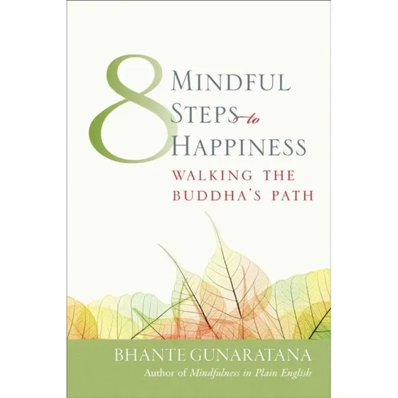 Bhante Gunaratana: Eight Mindful Steps to Happiness
