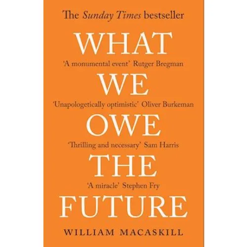 William MacAskill: What We Owe The Future - Bog