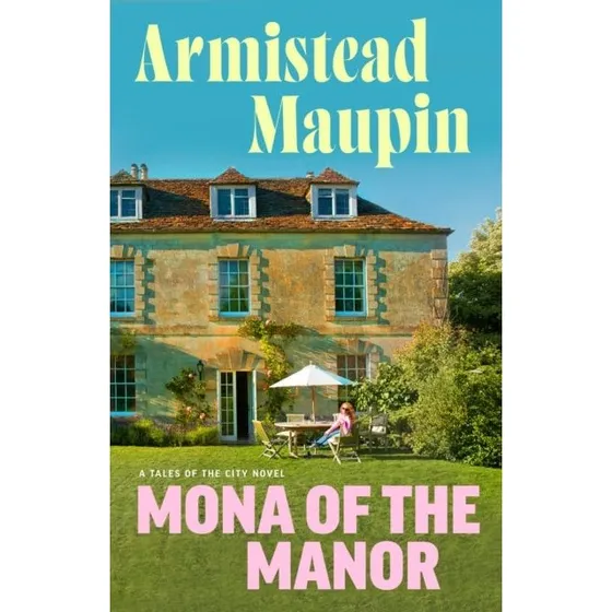 Armistead Maupin: Mona of the Manor (Tales of the City #10)
