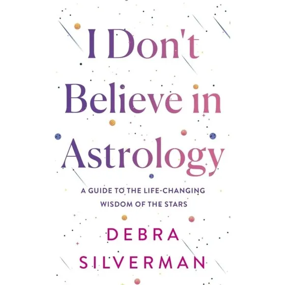 Debra Silverman: I Don't Believe in Astrology (Bog)