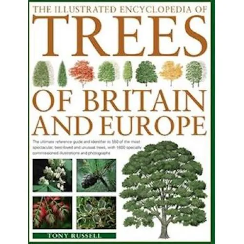 Tony Russell: The Illustrated Encyclopedia of Trees of Britain and Europe