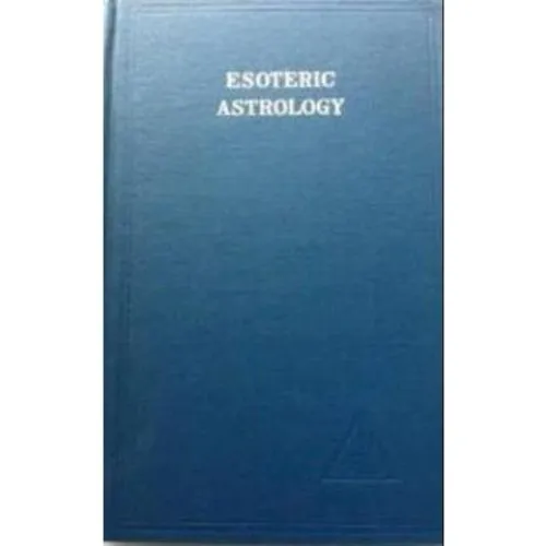 Alice A. Bailey: Esoteric Astrology, Vol. 3