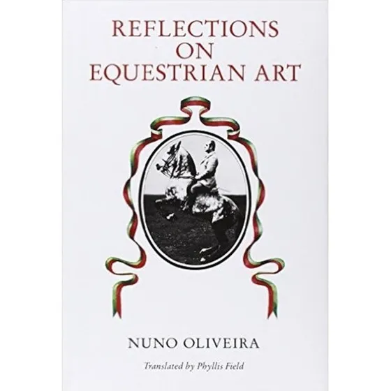 Nuno Oliveira: Reflections on Equestrian Art
