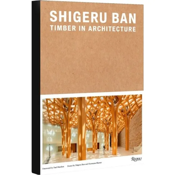Shigeru Ban: Timber in Architecture