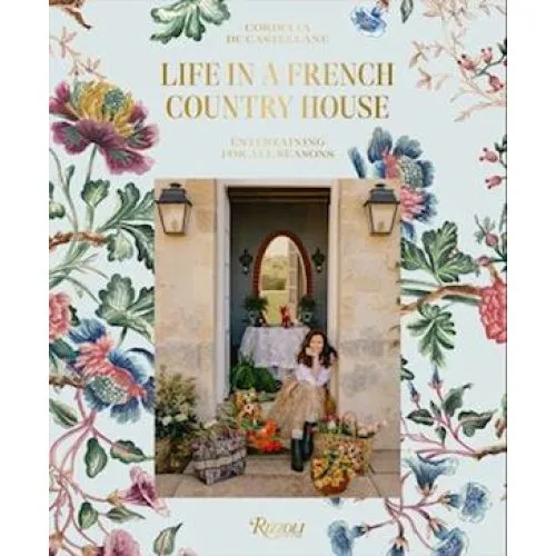 Life In A French Country House - Matthieu Salvaing & Cordelia de Castellane