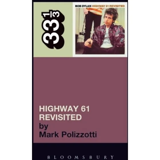 Bob Dylan's Highway 61 Revisited - Mark Polizzotti