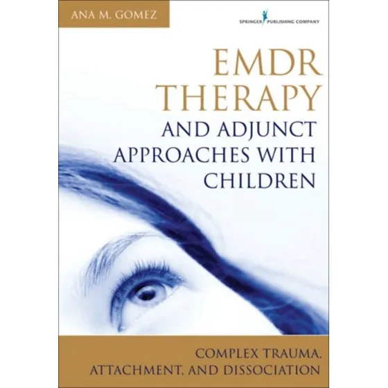 EMDR Therapy and Adjunct Approaches with Children - Ana Gómez