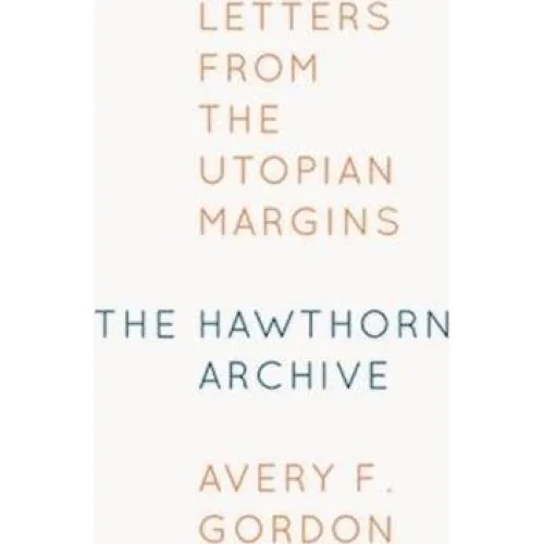 The Hawthorn Archive - Avery F. Gordon - Bog