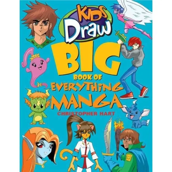 Kids Draw Big Book of Everything Manga - Chris Hart