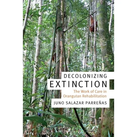 Decolonizing Extinction - Juno Salazar Parreñas (Bog)