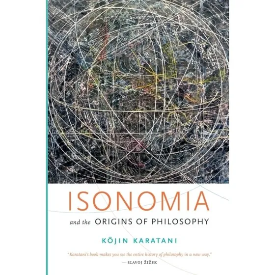 Isonomia and the Origins of Philosophy - Kōjin Karatani