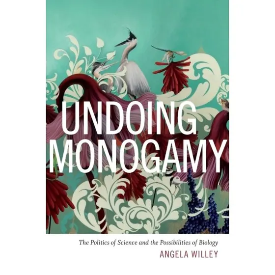 Undoing Monogamy af Angela Willey