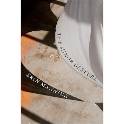 Erin Manning: The Minor Gesture (Bog)