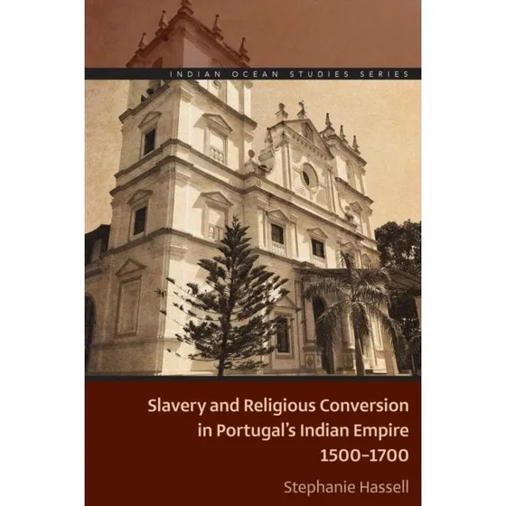 Slavery And Religious Conversion In Portugal's Indian Empire