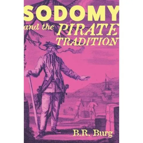 B. R. Burg: Sodomy and the Pirate Tradition (Bog)