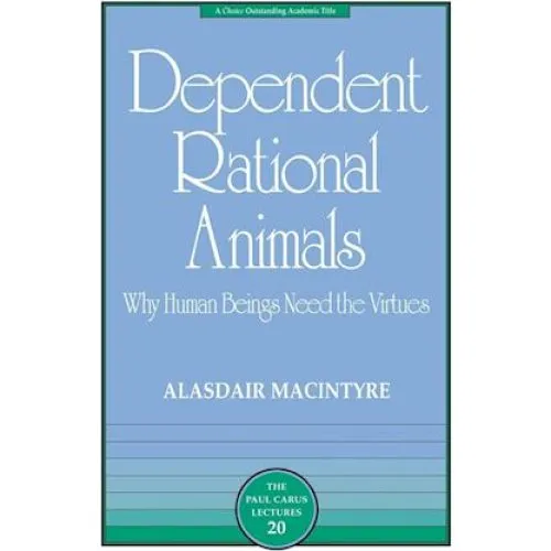 Dependent Rational Animals - Alasdair MacIntyre & Paul Carus (Bog)