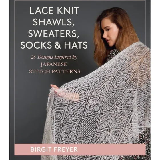 Birgit Freyer: Lace Knit Shawls, Sweaters, Socks & Hats