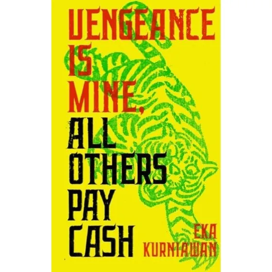 Vengeance Is Mine, All Others Pay Cash - Eka Kurniawan