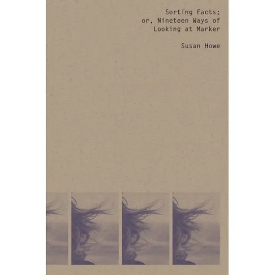Susan Howe: Sorting Facts, or Nineteen Ways of Looking at Marker
