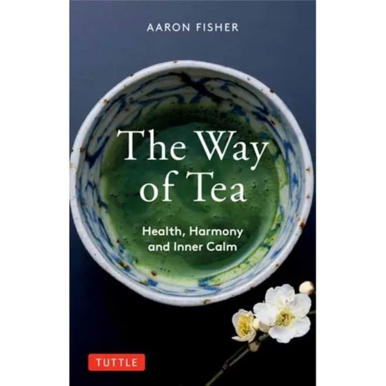 The Way of Tea - Aaron Fisher (Bog)