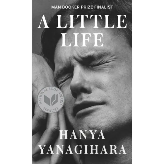 A Little Life - Hanya Yanagihara
