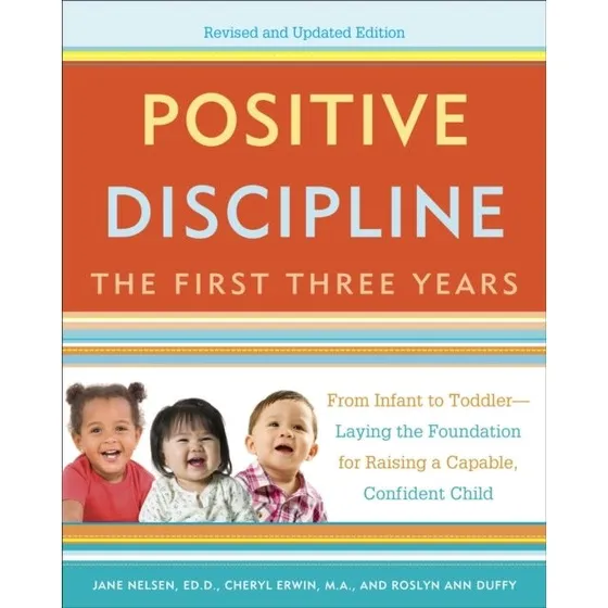 Positive Discipline: The First Three Years (Revised Edition)
