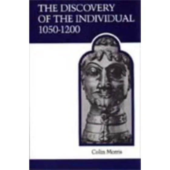 The Discovery of the Individual 1050-1200 - Colin Morris