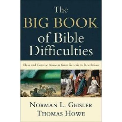 The Big Book of Bible Difficulties - Thomas Howe & Norman L. Geisler