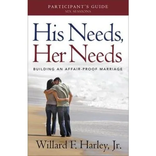 His Needs, Her Needs Participant's Guide - Willard F. Harley