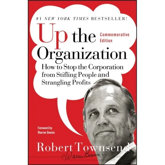 Up the Organization - Warren Bennis & Robert C. Townsend