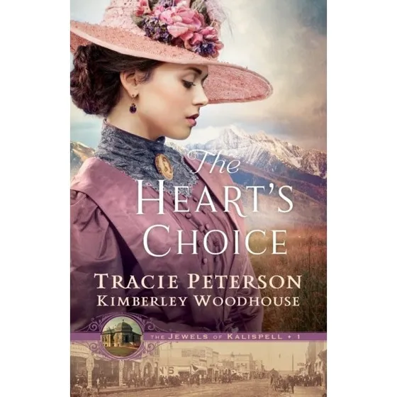 The Heart's Choice - Tracie Peterson & Kimberley Woodhouse