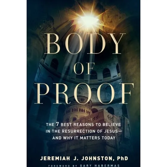 Body of Proof: 7 grunde til Jesu opstandelse - Habermas & Johnston