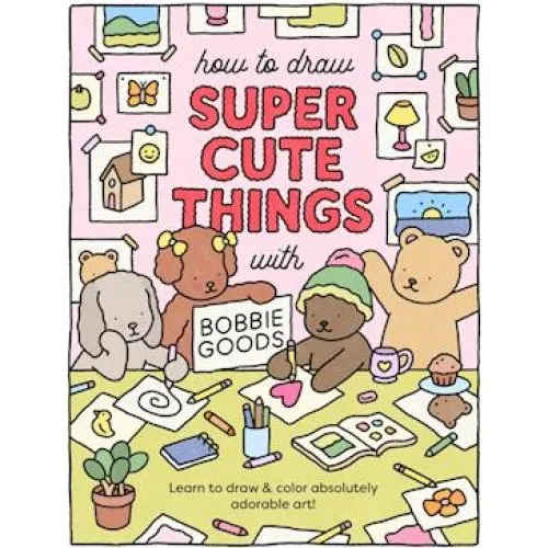Bobbie Goods: How to Draw Super Cute Things - Bog