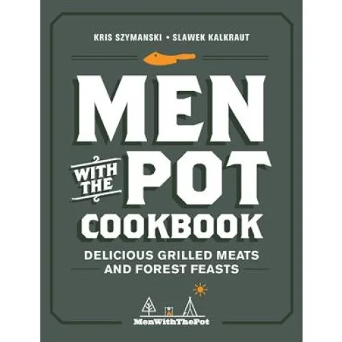 Men with the Pot Cookbook - Kris Szymanski & Slawek Kalkraut