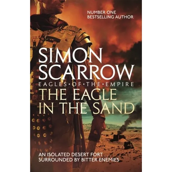 Simon Scarrow: The Eagle in the Sand (Eagles of the Empire 7)